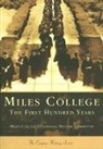 Miles College Centennial History Committ, The Miles College Centennial History Com - Miles College: The First Hundred Years