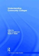 John (EDT)/ Kater Levin, John S. Kater Levin, LEVIN JOHN S KATER SUSAN T, Susan T Kater, Susan T. Kater, John S Levin... - Understanding Community Colleges