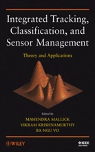 Vikram Krishnamurthy, M Mallick, Mahendra Mallick, Mahendra Krishnamurthy Mallick, Ba-Ngu Vo, Vikra Krishnamurthy... - Integrated Tracking, Classification, and Sensor Management