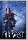 Patricia C. Wrede - The Far West