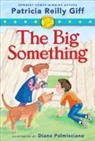 Patricia Reilly Giff, Patricia Reilly/ Palmisciano Giff, Diane Palmisciano - The Big Something