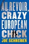 Schreiber Joe Schreiber, Joe Schreiber - Au Revoir, Crazy European Chick
