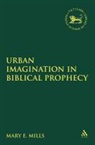 Mary E. Mills, Mary E Mills, Mary E. Mills, Claudia V. Camp, Andrew Mein - Urban Imagination in Biblical Prophecy