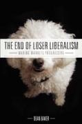 Dean Baker - The End of Loser Liberalism - Making Markets Progressive