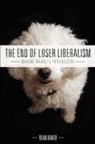 Dean Baker - The End of Loser Liberalism