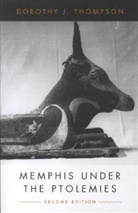 Thompson, Dorothy J Thompson, Dorothy J. Thompson, Thompson Dorothy J. - Memphis Under the Ptolemies