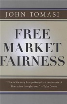 Tomasi, John Tomasi, Tomasi John - Free Market Fairness