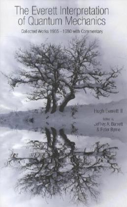 Barrett, Jeffrey Barrett, Jeffrey A. Barrett, Jeffrey A. Byrne Barrett, Jeffrey Alan Barrett, … - Everett Interpretation of Quantum Mechanics Collected Works 1955-1980 With Commentary