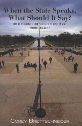  Brettschneider, Corey Brettschneider,  Brettschneider Corey - When the State Speaks, What Should It Say? - How Democracies Can Protect Expression and Promote Equality