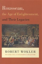 Christopher Brooke, et al, Bryan Garsten, Robert Wockler, Wokler, Robert Wokler... - Rousseau, the Age of Enlightenment, and Their Legacies