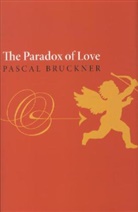 Pascal Bruckner, Bruckner Pascal, Richard Golsan, Pascal Bruckner, Steven Randall - The Paradox of Love
