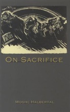 Halbertal, Moshe Halbertal - On Sacrifice