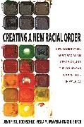 Traci Burch, Traci R. Burch,  Hochschild, Jennifer Hochschild, Jennifer L. Hochschild, Jennifer L. Weaver Hochschild... - Creating a New Racial Order - How Immigration, Multiracialism, Genomics, Young Can Remake Race in