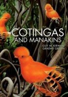 Graeme Green, Graeme/ Kirwan Green, Guy Kirwan, Guy M. Kirwan, Guy M. Green Kirwan, Eustace Barnes - Cotingas and Manakins