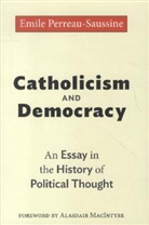 Emile Perreau-saussin, PERREAU-SAUSSINE, Emile Perreau-Saussine, Perreau-Saussine Emile - Catholicism and Democracy