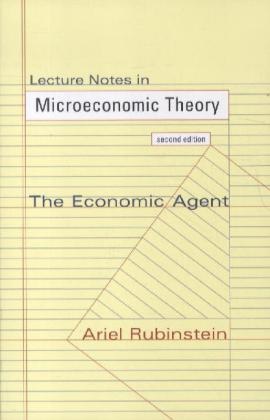 Rubinstein, Ariel Rubinstein, Rubinstein Ariel - Lecture Notes in Microeconomic Theory The Economic Agent - Second Edition