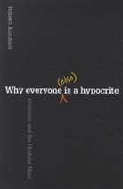 Kurzban, Robert Kurzban, Robert O. Kurzban - Why Everyone (Else) is a Hypocrite