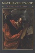 Viroli, Maurizio Viroli, Viroli Maurizio - Machiavelli''s God