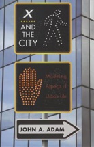 Adam, John Adam, John A. Adam, Adam John - X and the City