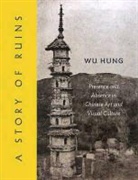 Wu Hung, Hung Wu - Story of Ruins