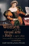 Mary Rogers, Mary Tinagli Rogers,  Rogers, Mary Rogers, Paola Tinagli - Women and the Visual Arts in Italy C. 14001650 - Luxury and Leisure, Duty and Devotion: A Sourcebook
