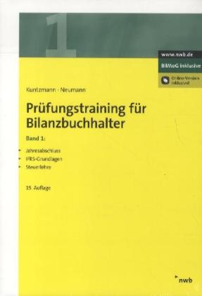 Jörg Kuntzmann - Prüfungstraining für Bilanzbuchhalter - Bd.1: Jahresabschluss. IFRS-Grundlagen. Steuerlehre - BilMog inklusive. Online-Version inklusive!