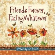 Lori (ILT) Siebert, Lori Siebert,  Gift - Friends Forever, Facing Whatever