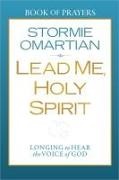 Stormie Omartian - Lead Me, Holy Spirit Book of Prayers - Longing to Hear the Voice of God