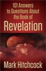 Mark Hitchcock - 101 Answers to Questions About the Book of Revelation
