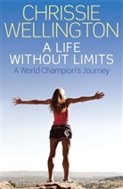 Chrissie Wellington - A Life Without Limits