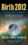 Barbara Marx Hubbard - Birth 2012 and Beyond