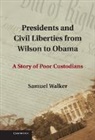 Samuel Walker, Samuel (University of Nebraska Walker, Walker Samuel - Presidents and Civil Liberties From Wilson to Obama