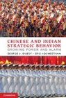 George J Gilboy, George J. Gilboy, George J. Heginbotham Gilboy, GILBOY GEORGE J HEGINBOTHAM ERIC, Gilboy George J., Eric Heginbotham... - Chinese and Indian Strategic Behavior