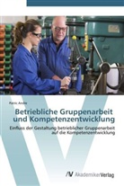 Patric Andre - Betriebliche Gruppenarbeit und Kompetenzentwicklung