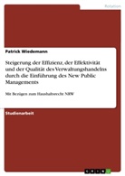 Patrick Wiedemann - Steigerung der Effizienz, der Effektivität und der Qualität des Verwaltungshandelns durch die Einführung des New Public Managements