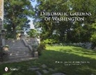 Giles Kelly, Giles/ Stevens Kelly, Photography by Ann Stevens, Ann Stevens, Photography by Ann Stevens, STEVENS ANN... - Diplomatic Gardens of Washington