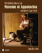 John Rice Irwin, John Rice Irwin - Unlikely Story of the Museum of Appalachia and How It Came to Be