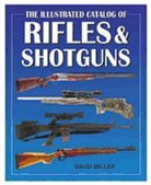 David Miller - The Illustrated Catalog of Rifles and Shotguns