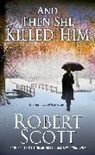 Robert Scott, SCOTT ROBERT - And Then She Killed Him