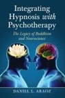 Daniel L. Araoz - Integrating Hypnosis With Psychotherapy