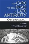 Eric Rebillard, Éric Rebillard, Eric/ Rawlings Rebillard, fric Rebillard, Ric Rebillard, Rebillard Eric - Care of the Dead in Late Antiquity