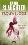 Karin Slaughter - Trouweloos