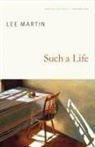 Lee Martin - Such a Life