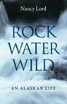Nancy Lord - Rock, Water, Wild