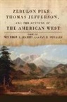 Matthew L. (EDT)/ Buckley Harris, Jay H. Buckley, Matthew L. Harris - Zebulon Pike, Thomas Jefferson, and the Opening of the American West