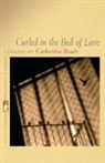 Catherine Brady - Curled in the Bed of Love