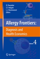 Stephen T. Holgate, Lanny J Rosenwasser, Ruby Pawankar, Lanny J. Rosenwasser, Stephe T Holgate, Stephen T Holgate - Allergy Frontiers - 4: Allergy Frontiers:Diagnosis and Health Economics