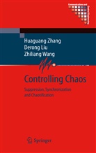 Deron Liu, Derong Liu, Zhiliang Wang, Huaguan Zhang, Huaguang Zhang - Controlling Chaos