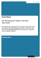 Daniel Meyer - Die Krönung des Papstes auf dem "Kot-Stuhl"