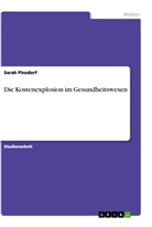 Sarah Pinsdorf - Die Kostenexplosion im Gesundheitswesen